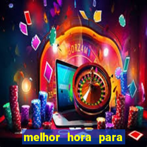 melhor hora para jogar fortune touro